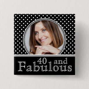 Fabulous 40th Birthday BW Polka Dots Photo 15 Cm Square Badge
