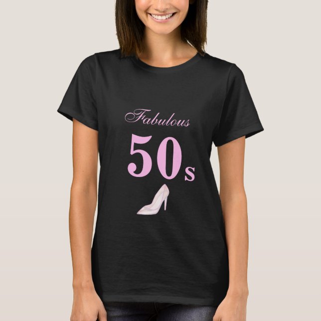 Fabulous 50th High-Heeled Shoe T-Shirt (Front)