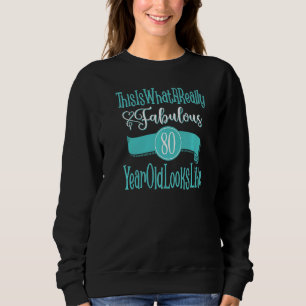 Fabulous 80th Birthday Party Humour Sweatshirt