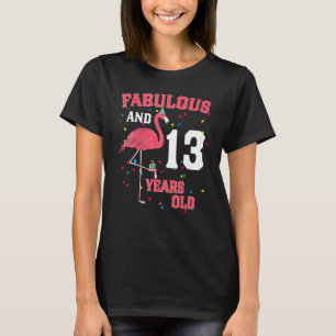 Fabulous And 13 Years Old Flamingo Pink Birthday P T-Shirt