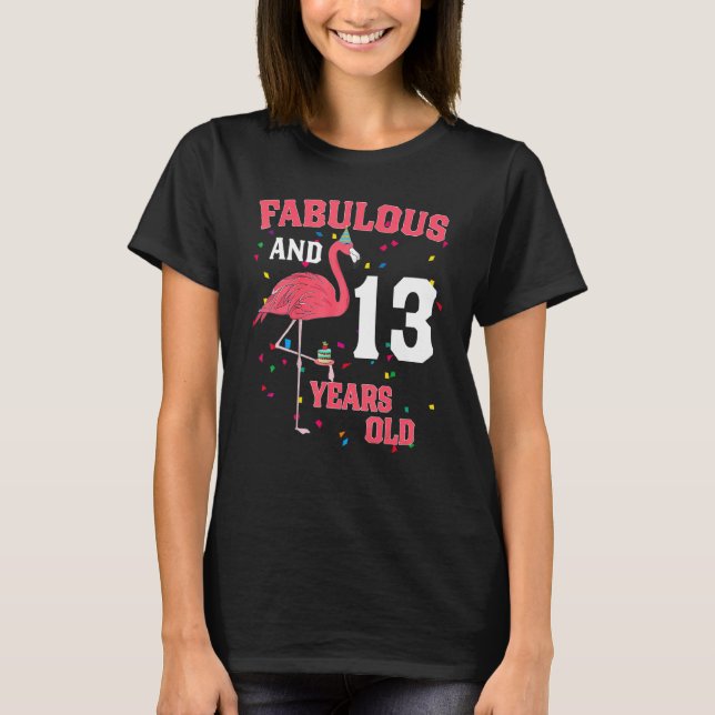 Fabulous And 13 Years Old Flamingo Pink Birthday P T-Shirt (Front)