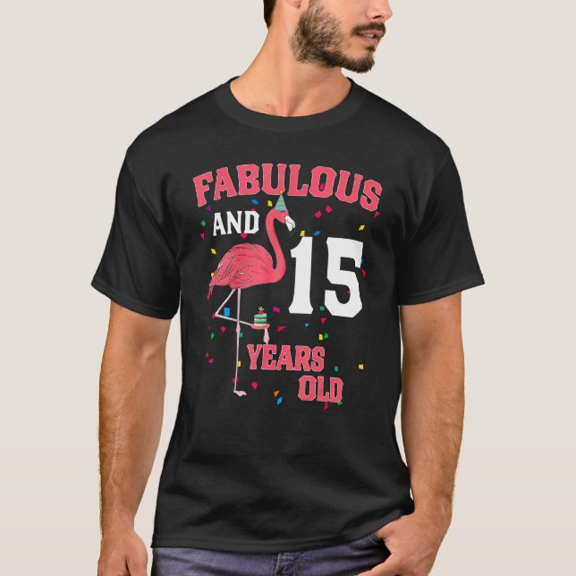 Fabulous And 15 Years Old Flamingo Pink Birthday P T-Shirt (Front)