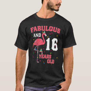 Fabulous And 16 Years Old Flamingo Pink Birthday P T-Shirt