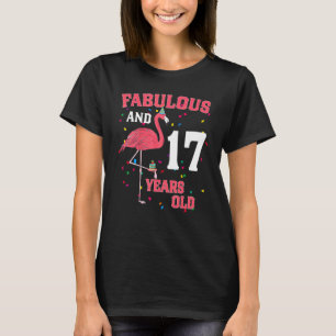 Fabulous And 17 Years Old Flamingo Pink Birthday P T-Shirt