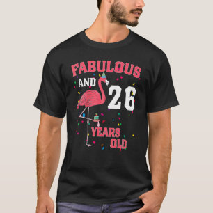 Fabulous And 26 Years Old Flamingo Pink Birthday P T-Shirt