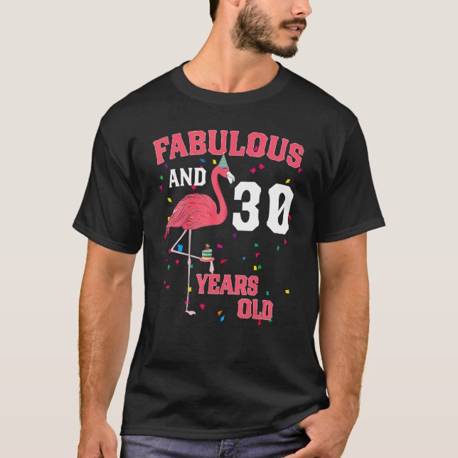 Fabulous And 30 Years Old Flamingo Pink Birthday P T-Shirt (Front)