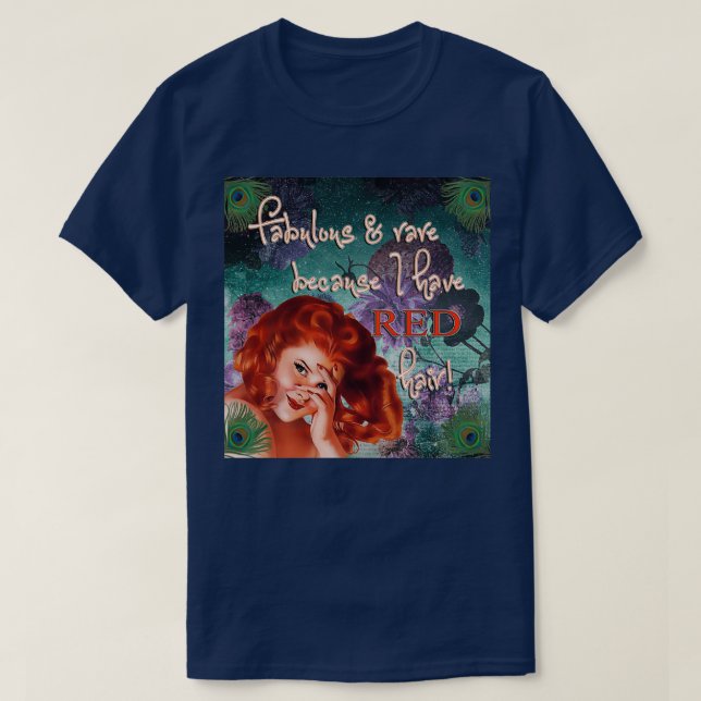 Fabulous and rare because I have red hair T-Shirt (Design Front)