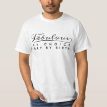 Fabulous by choice, gay by birth T-Shirt