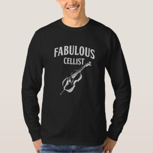 Fabulous Cellist Cello Player Musician Musical Ins T-Shirt