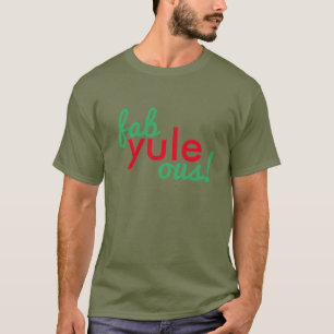 Fabulous Fab Yule Ous Christmas Holiday Inspired T T-Shirt