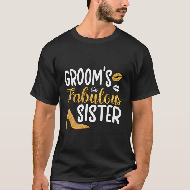 Fabulous Groom'S Sister Of The Groom Sister T-Shirt (Front)