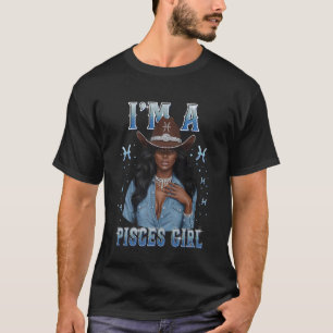 Fabulous Im A Pisces Girl Zodiac Birthday Cowboy H T-Shirt