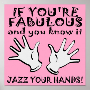 Fabulous Jazz Hands Funny Poster Sign