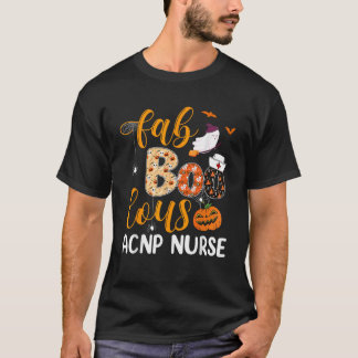 Fabulous Nurse Costume Faboolous ACNP Nurse Boo Ha T-Shirt