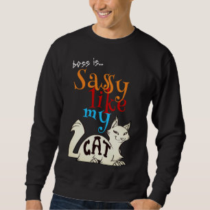 Fabulous Sassy Like My Cat Bold Quote Typography Sweatshirt