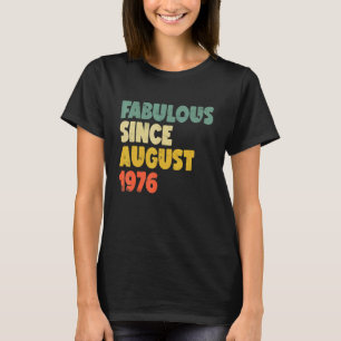 Fabulous Since August 1976 Boy Girl Man Woman Birt T-Shirt