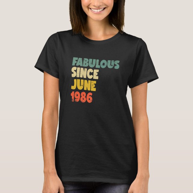 Fabulous Since June 1986 Boy Girl Man Woman Birthd T-Shirt (Front)