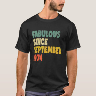 Fabulous Since September 1974 Boy Girl Man Woman B T-Shirt