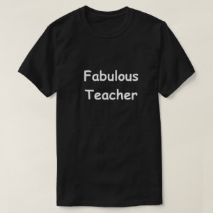 Fabulous Teacher Design Teachers Gift Idea T-Shirt