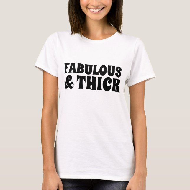 FABULOUS & THICK T-Shirts (Front)