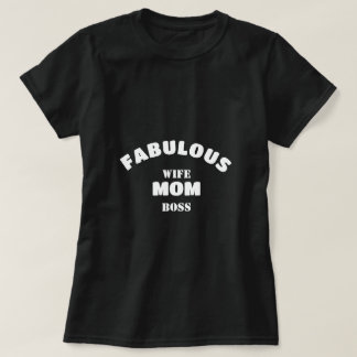 Fabulous Wife, Mum, Boss Personalised Template T-Shirt