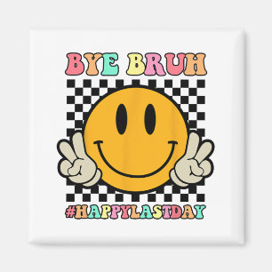 Face Bye Bruh Teacher Happy Last Day Of School Sum Magnet