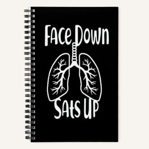 Face Down Sats Up Respiratory Therapist Nurse Nurs Notebook