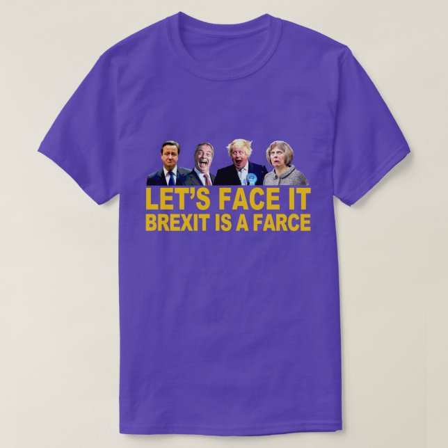 FACE IT, BREXIT IS A FARCE fun anti Brexit message T-Shirt (Design Front)