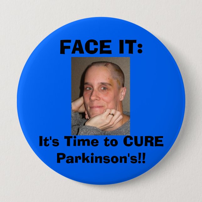 FACE IT:, It's Time to CURE Parkinson's! 10 Cm Round Badge (Front)