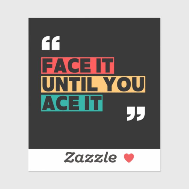 Face it until you ace it Custom-Cut Vinyl Sticker (Sheet)