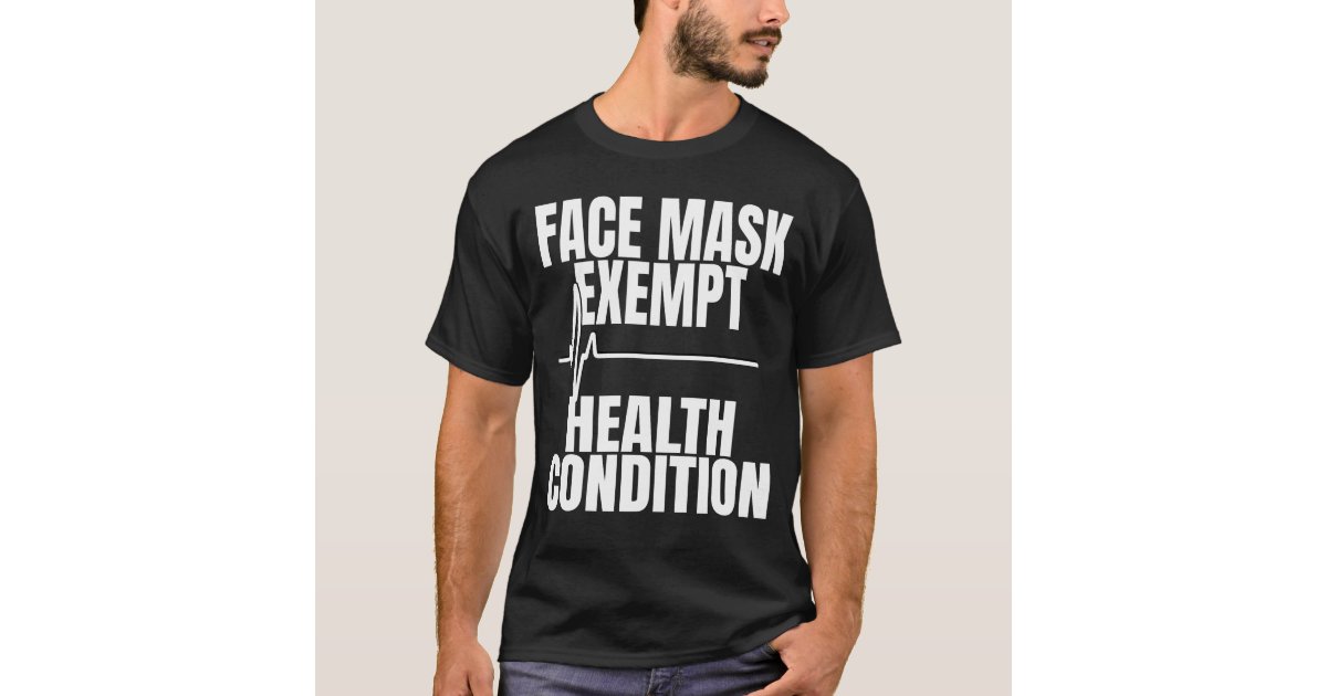 Face Mask Exempt Medical Exemption TShirt Zazzle