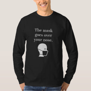 Face Mask Goes Over Your Nose T-Shirt