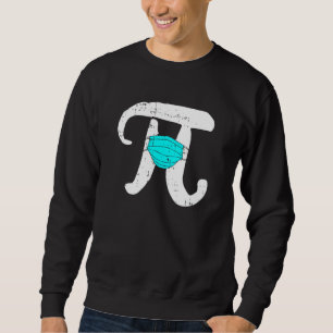 Face Mask Pi Day Funny Social Distancing Quarantin Sweatshirt
