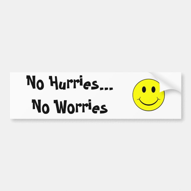 face, No Hurries...No Worries Bumper Sticker (Front)