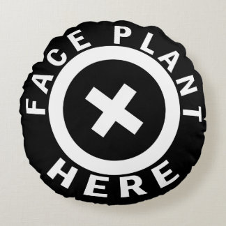 Face Plant Here Round Cushion