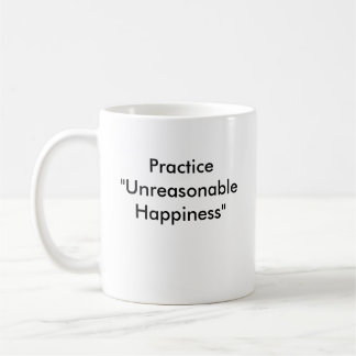 face, Practice "Unreasonable Happiness" Coffee Mug