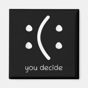 Face Smile Happy Or Sad Funny You Decide Quote Sta Magnet