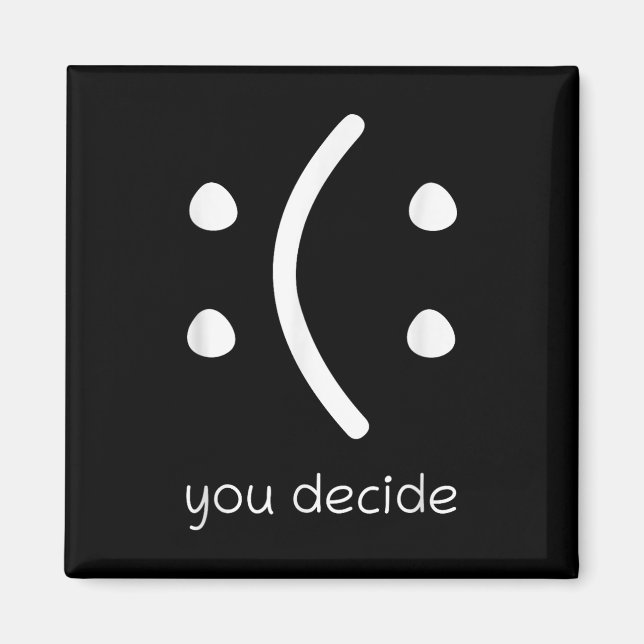 Face Smile Happy Or Sad Funny You Decide Quote Sta Magnet (Front)