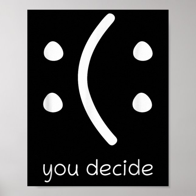 Face Smile Happy Or Sad Funny You Decide Quote Sta Poster (Front)