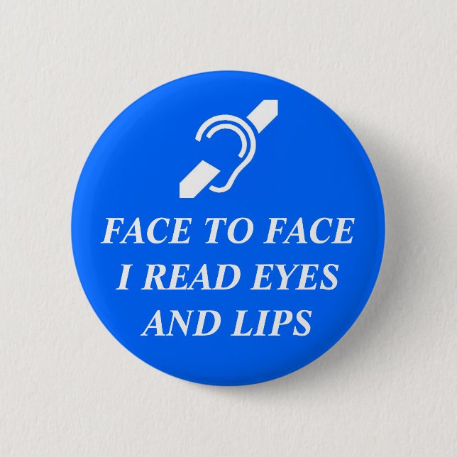 Face To Face I Read Eyes And Lips 6 Cm Round Badge (Front)