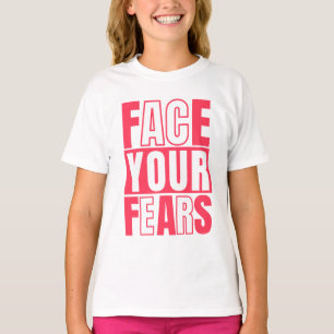 Face Your Fears Typography Motivational Quote T-Shirt