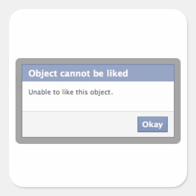 Facebook Error Message - Object Cannot be Liked Square Sticker (Front)
