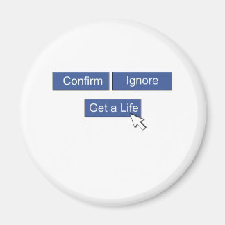 Facebook get a life magnet
