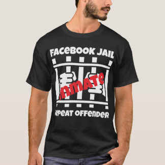 Facebook Jail Inmate Repeat Offender T-Shirt