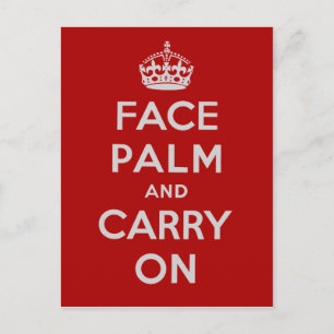 Facepalm and Carry On - It's one of THOSE days Postcard