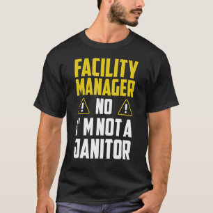 Facility Manager No I'm Not A Janitor Craftsman Ha T-Shirt
