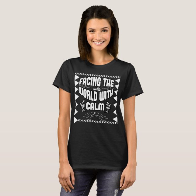 Facing the World with Calm T-Shirt (Front Full)