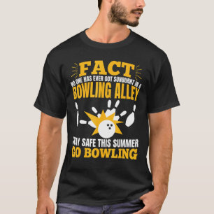 Fact Bowling Alley Go Bowling Bowling Lovers T-Shirt