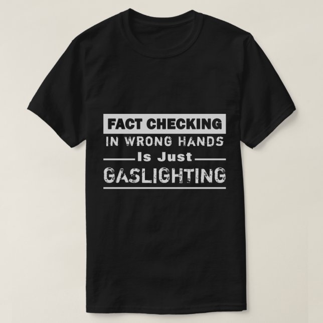 "Fact Checking" Gaslighting White And Black T-Shirt (Design Front)