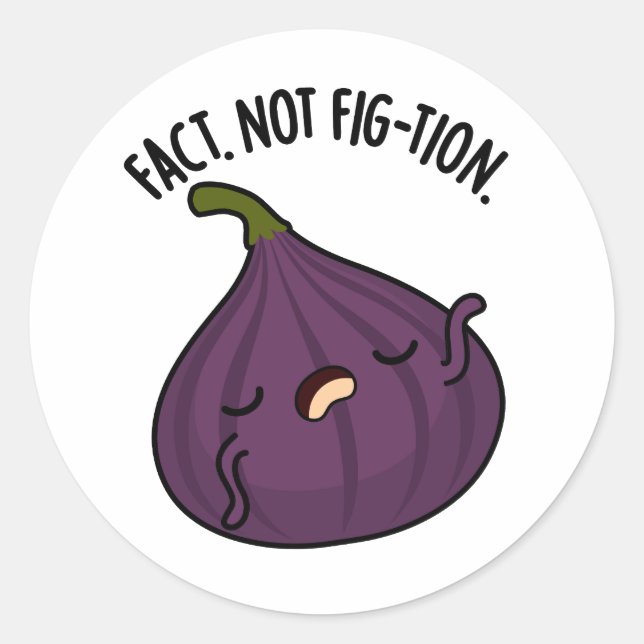 Fact Not Fig-tion Funny Fig Pun  Classic Round Sticker (Front)